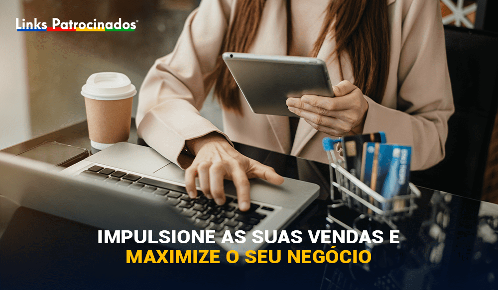 Links Patrocinados - Agência de Publicidade e Marketing Digital | Maximize o seu negócio e impulsione as suas vendas