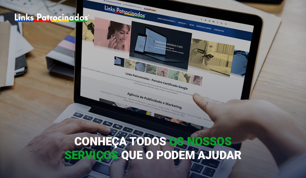 Links Patrocinados - Agência de Publicidade e Marketing Digital | Conheça todos os nossos serviços que o podem ajudar