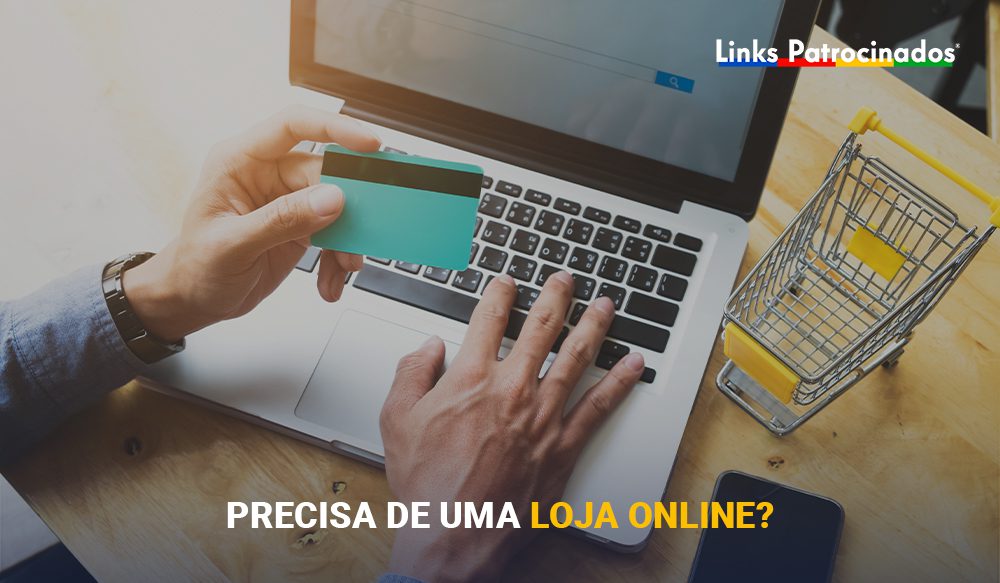 Links Patrocinados - Agência de Publicidade e Marketing Digital | Precisa de uma loja online?
